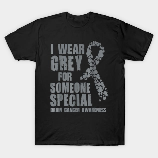 I Wear Grey For Someone Special Brain cancer awareness T-Shirt by Antoniusvermeu